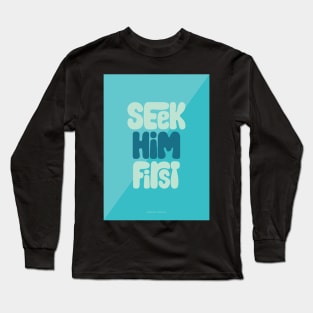 Seek Him First Long Sleeve T-Shirt